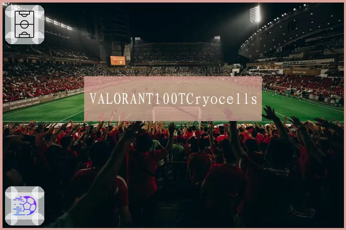 VALORANT100TCryocells